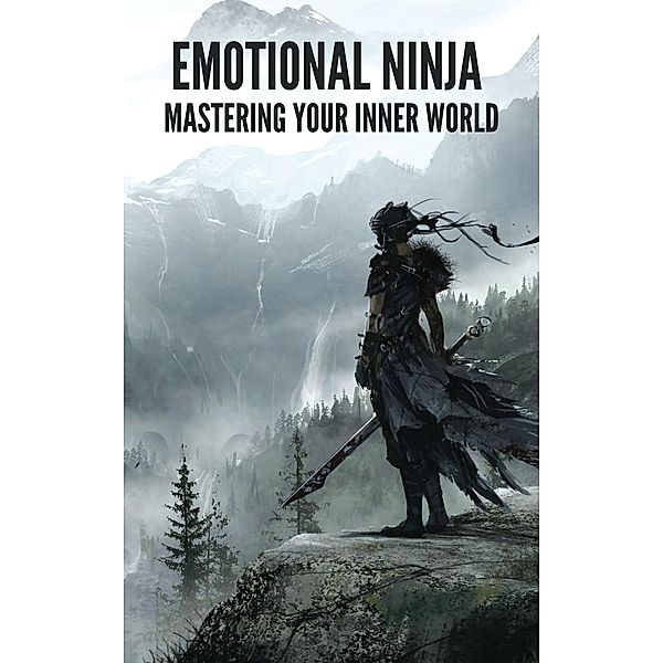 EMOTIONAL NINJA: Mastering Your Inner World (MOTIVATIONAL POCKETBOOKS, #9) / MOTIVATIONAL POCKETBOOKS, Thomas Jacob