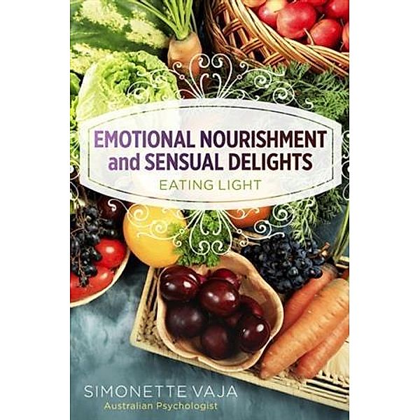 Emotional Nourishment and Sensual Delights, Simonette Vaja