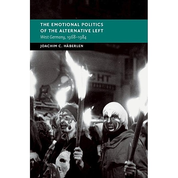 Emotional Politics of the Alternative Left, Joachim C. Haberlen