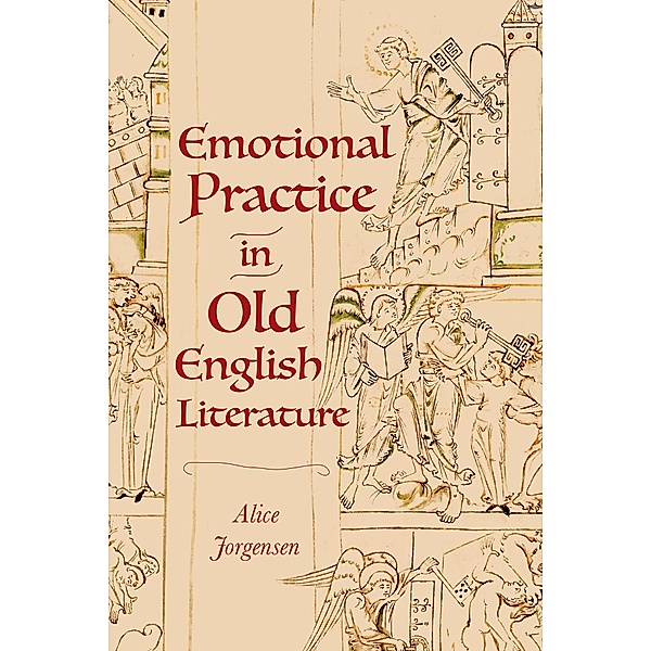 Emotional Practice in Old English Literature / Anglo-Saxon Studies Bd.49, Alice Jorgensen