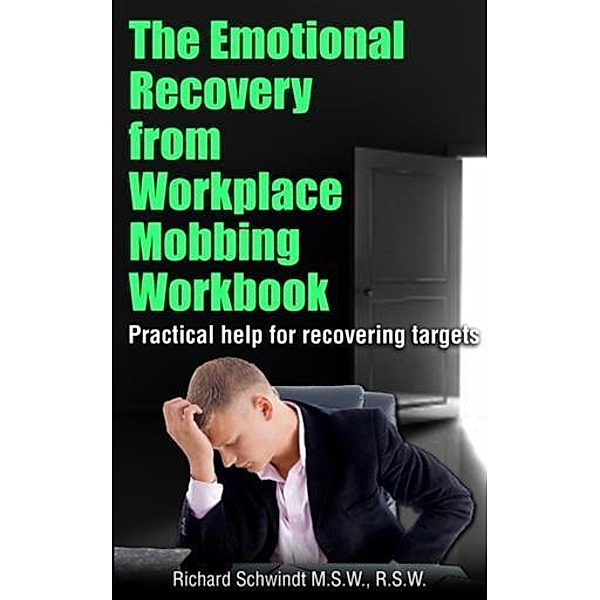 Emotional Recovery from Workplace Mobbing Workbook, Richard Schwindt