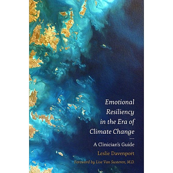 Emotional Resiliency in the Era of Climate Change, Leslie Davenport