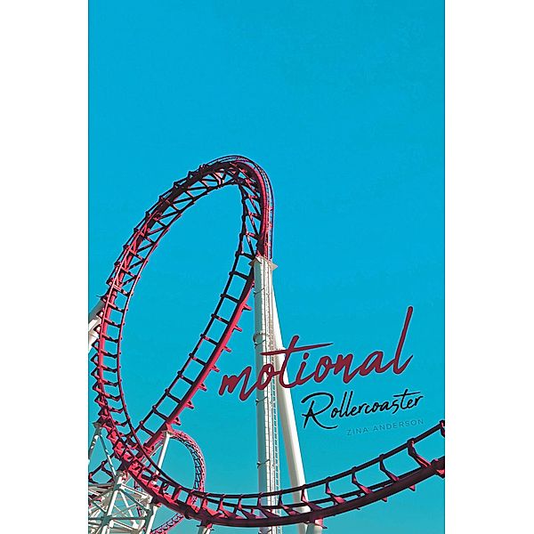 Emotional Roller Coaster, Zina Anderson