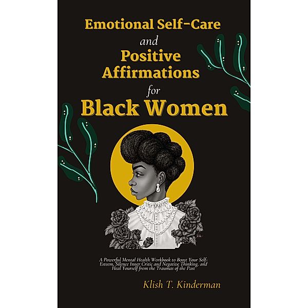 Emotional Self-Care and Positive Affirmations for Black Women, Klish T. Kinderman