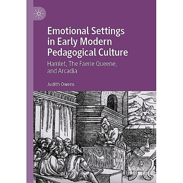 Emotional Settings in Early Modern Pedagogical Culture / Progress in Mathematics, Judith Owens