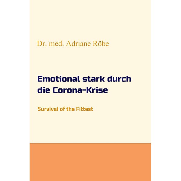 Emotional stark durch die Corona-Krise, Adriane Röbe