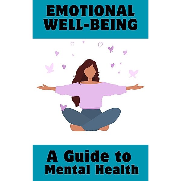 Emotional Well-being: A Guide to Mental Health, Imed El Arbi