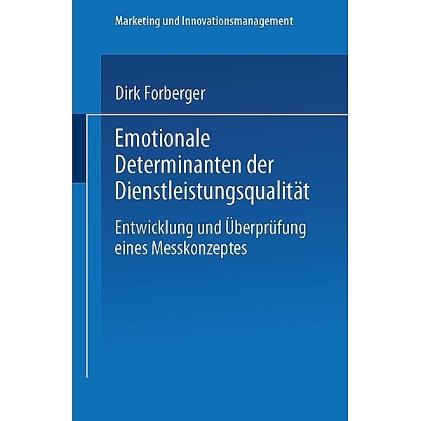 Emotionale Determinanten der Dienstleistungsqualität / Marketing und Innovationsmanagement, Dirk Forberger