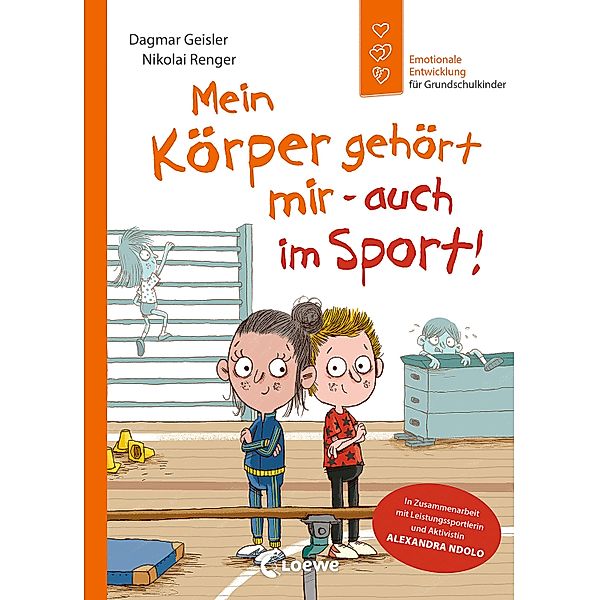 Emotionale Entwicklung für Grundschulkinder - Mein Körper gehört mir - auch im Sport! (Starke Kinder, glückliche Eltern), Dagmar Geisler, Alexandra Ndolo