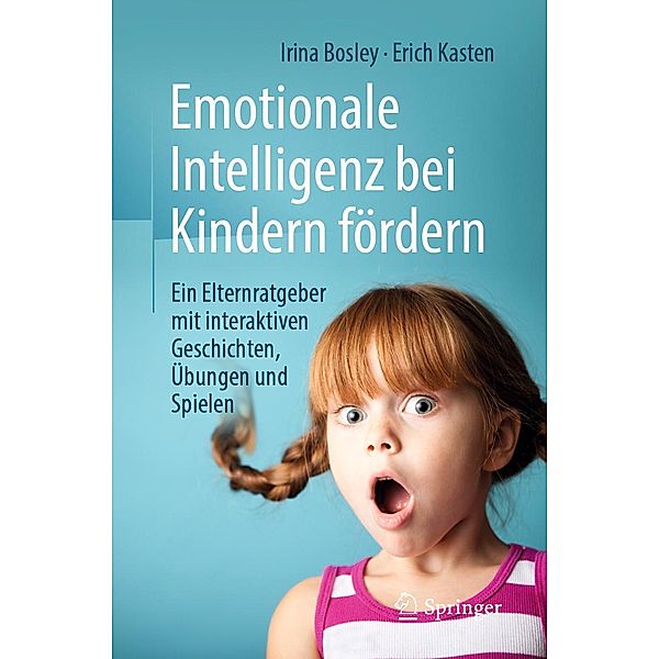 Emotionale Intelligenz bei Kindern fördern, Irina Bosley, Erich Kasten