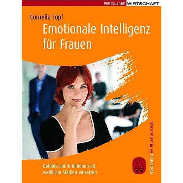 Emotionale Intelligenz für Frauen / Women@Business, Cornelia Topf