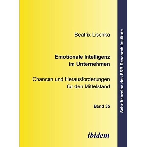 Emotionale Intelligenz im Unternehmen - Chancen und Herausforderungen für den Mittelstand, Beatrix Lischka