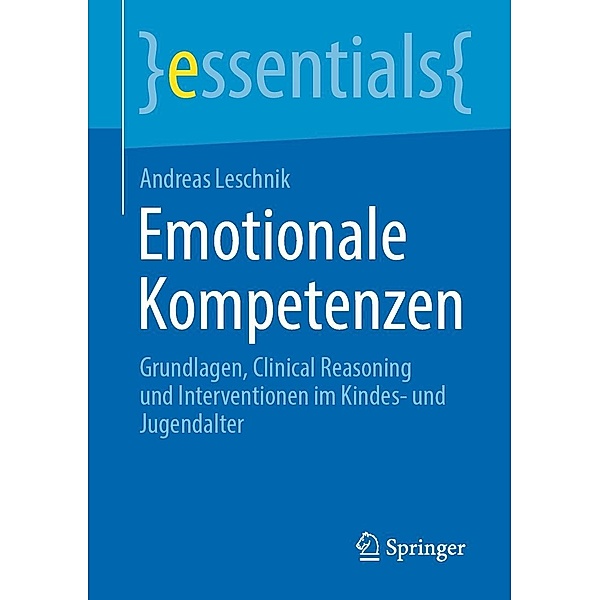 Emotionale Kompetenzen / essentials, Andreas Leschnik