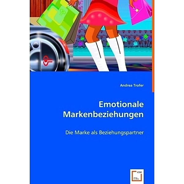 Emotionale Markenbeziehungen, Andrea Trofer