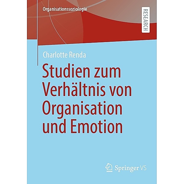 Emotionale Mitgliedschaft - Studien zum Verhältnis von Organisation, Emotion und Individuum / Organisationssoziologie, Charlotte Renda