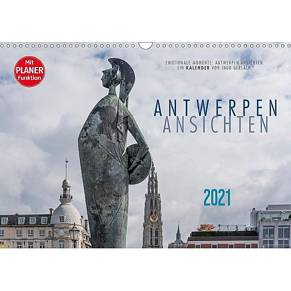 Emotionale Momente: Antwerpen Ansichten. (Wandkalender 2021 DIN A3 quer), Ingo Gerlach