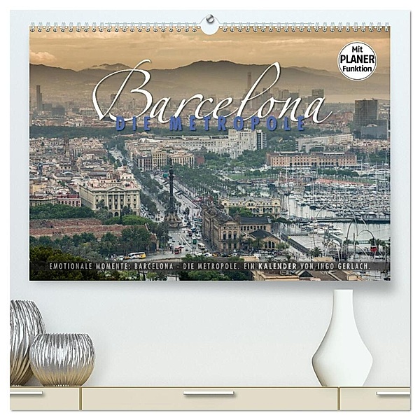Emotionale Momente: Barcelona - die Metropole. (hochwertiger Premium Wandkalender 2024 DIN A2 quer), Kunstdruck in Hochglanz, Ingo Gerlach