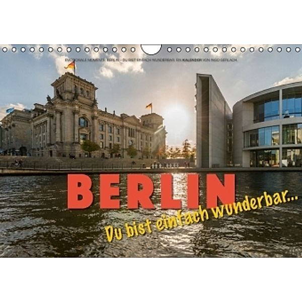 Emotionale Momente: Berlin Du bist einfach wunderbar... (Wandkalender 2015 DIN A4 quer), Ingo Gerlach