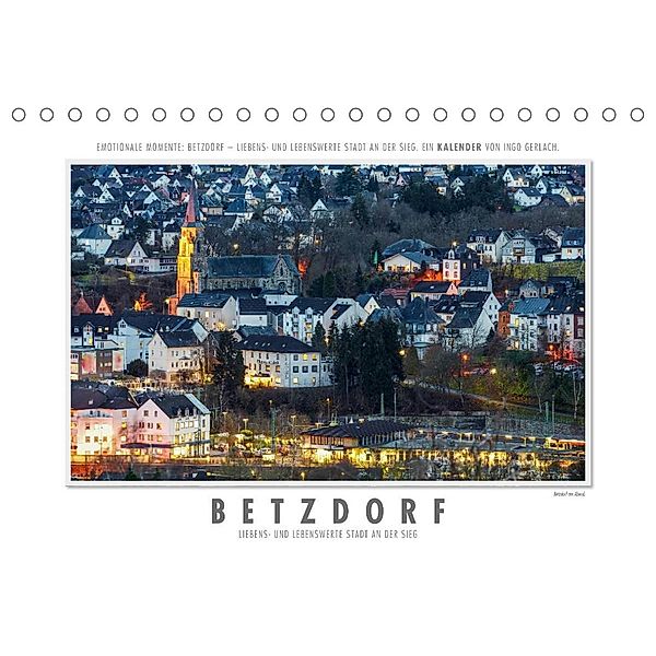 Emotionale Momente: Betzdorf - liebens- und lebenswerte Stadt an der Sieg. (Tischkalender 2023 DIN A5 quer), Ingo Gerlach
