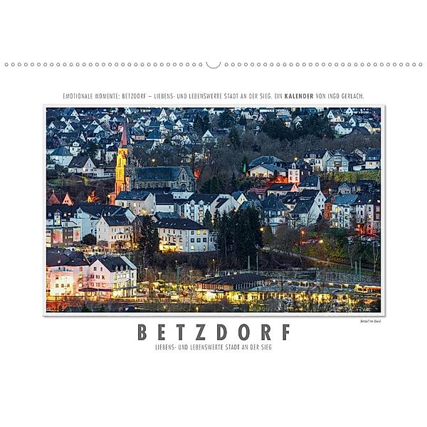 Emotionale Momente: Betzdorf - liebens- und lebenswerte Stadt an der Sieg. (Wandkalender 2023 DIN A2 quer), Ingo Gerlach