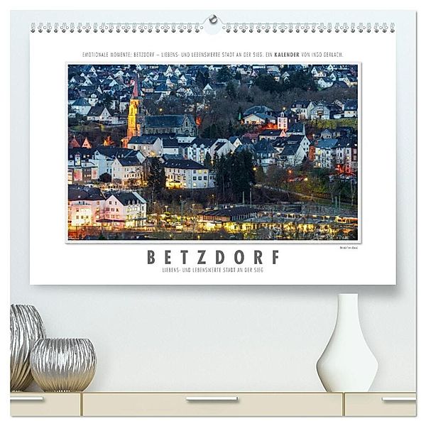 Emotionale Momente: Betzdorf - liebens- und lebenswerte Stadt an der Sieg. (hochwertiger Premium Wandkalender 2024 DIN A2 quer), Kunstdruck in Hochglanz, Ingo Gerlach