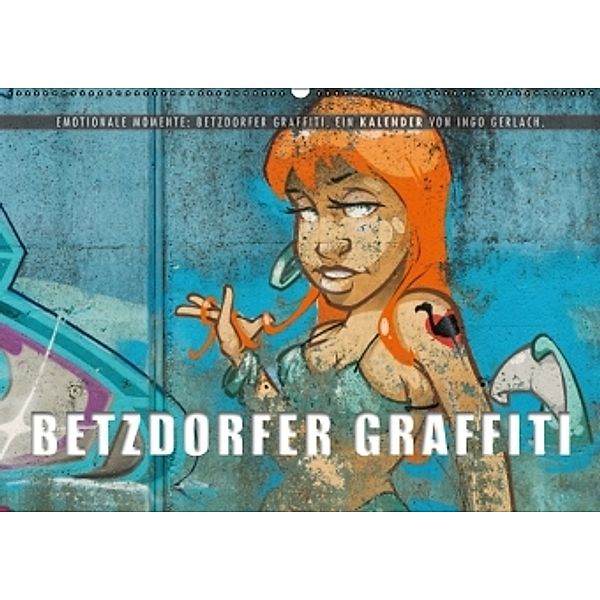 Emotionale Momente: Betzdorfer Graffiti. (Wandkalender 2016 DIN A2 quer), Ingo Gerlach