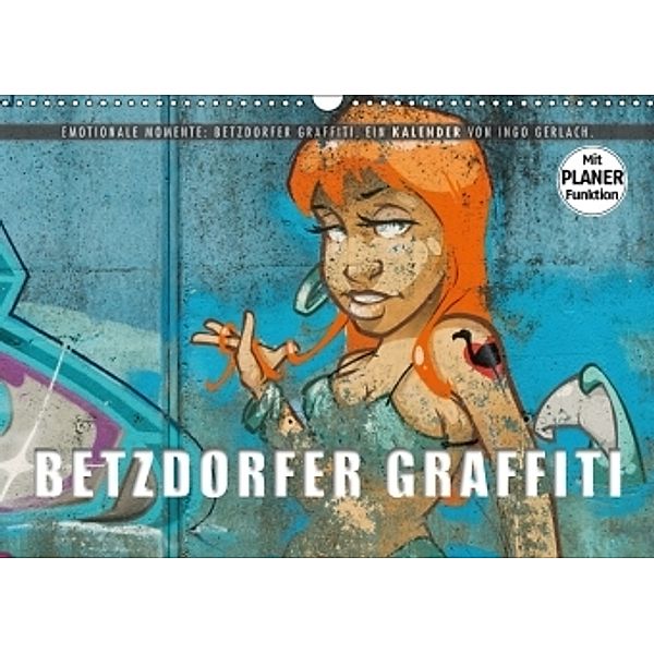 Emotionale Momente: Betzdorfer Graffiti. (Wandkalender 2017 DIN A3 quer), Ingo Gerlach