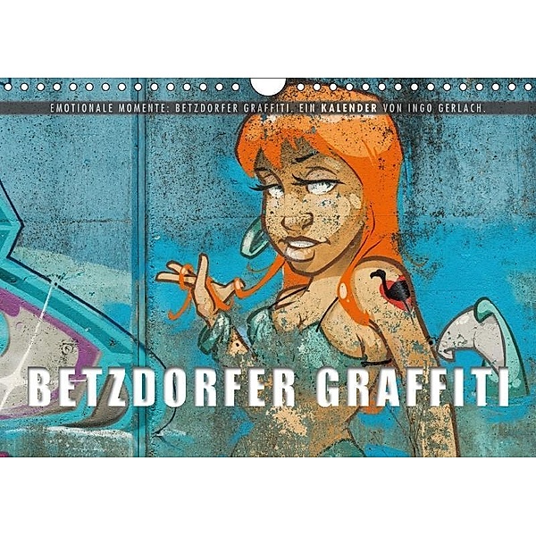 Emotionale Momente: Betzdorfer Graffiti. (Wandkalender 2017 DIN A4 quer), Ingo Gerlach