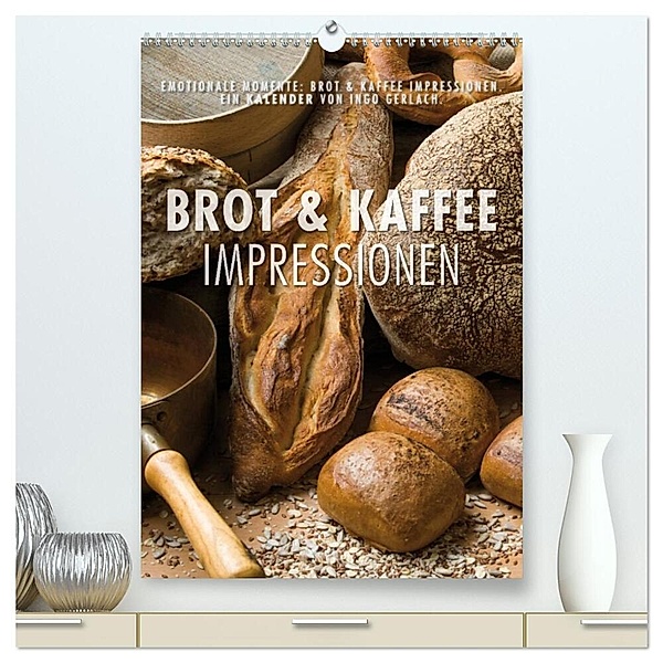 Emotionale Momente: Brot und Kaffee Impressionen (hochwertiger Premium Wandkalender 2024 DIN A2 hoch), Kunstdruck in Hochglanz, Ingo Gerlach