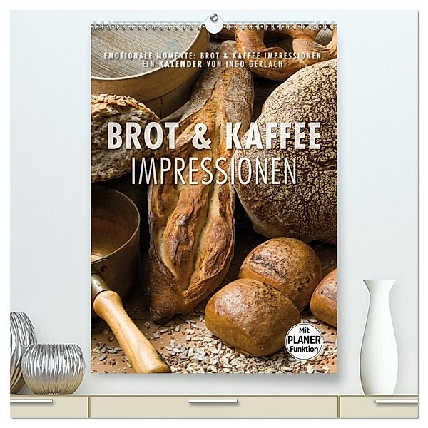 Emotionale Momente: Brot und Kaffee Impressionen (hochwertiger Premium Wandkalender 2024 DIN A2 hoch), Kunstdruck in Hochglanz, Ingo Gerlach
