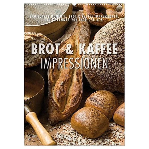 Emotionale Momente: Brot und Kaffee Impressionen (Wandkalender 2024 DIN A2 hoch), CALVENDO Monatskalender, Ingo Gerlach