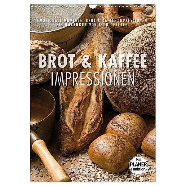 Emotionale Momente: Brot und Kaffee Impressionen (Wandkalender 2024 DIN A3 hoch), CALVENDO Monatskalender, Ingo Gerlach