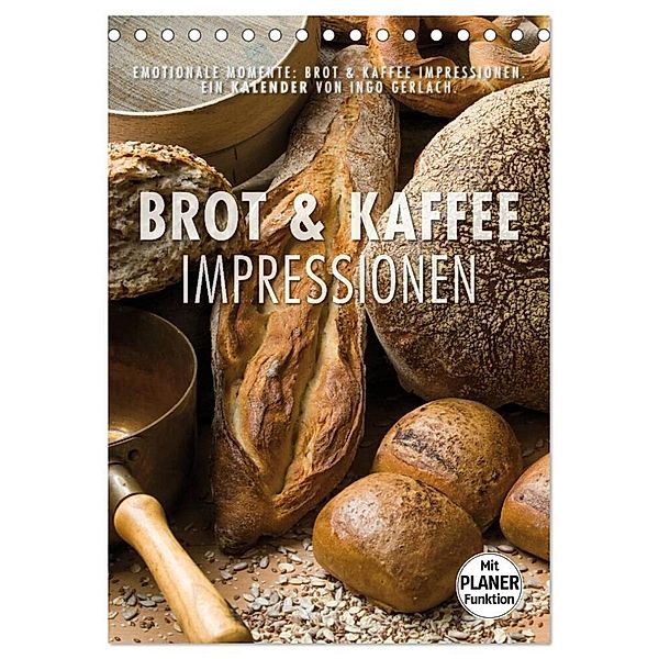 Emotionale Momente: Brot und Kaffee Impressionen (Tischkalender 2024 DIN A5 hoch), CALVENDO Monatskalender, Ingo Gerlach