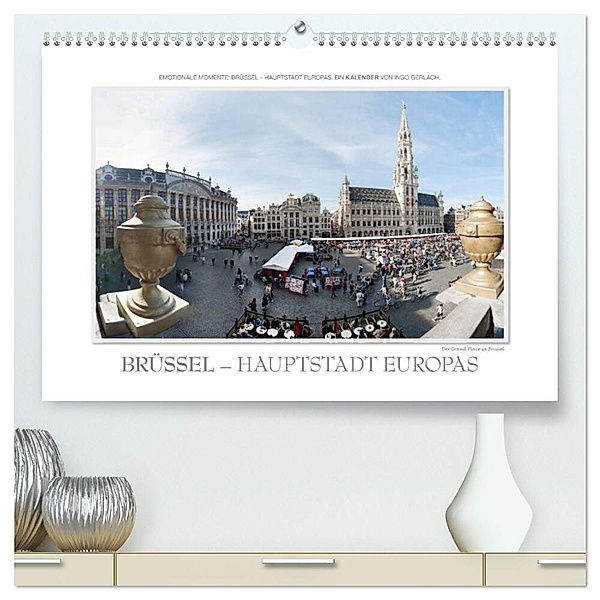 Emotionale Momente: Brüssel - Hauptstadt Europas (hochwertiger Premium Wandkalender 2024 DIN A2 quer), Kunstdruck in Hochglanz, Ingo Gerlach