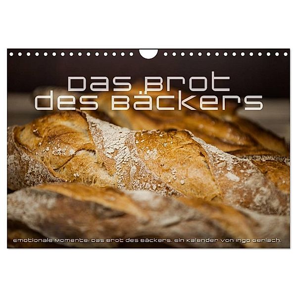 Emotionale Momente: Das Brot des Bäckers. (Wandkalender 2024 DIN A4 quer), CALVENDO Monatskalender, Ingo Gerlach