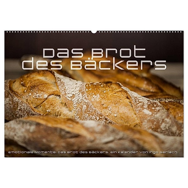 Emotionale Momente: Das Brot des Bäckers. (Wandkalender 2024 DIN A2 quer), CALVENDO Monatskalender, Ingo Gerlach
