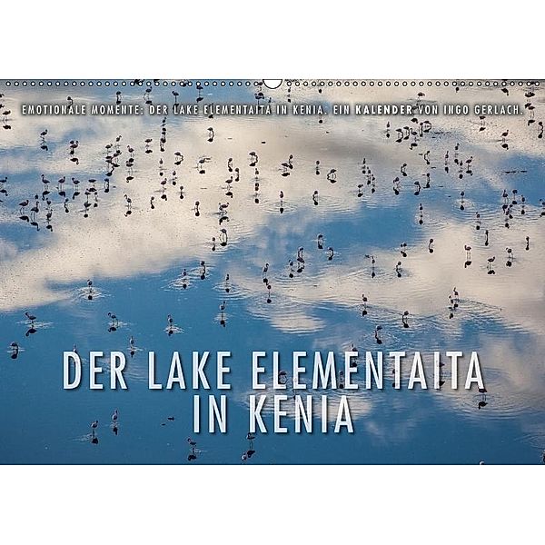 Emotionale Momente: Der Lake Elementaita in Kenia. (Wandkalender 2017 DIN A2 quer), Ingo Gerlach