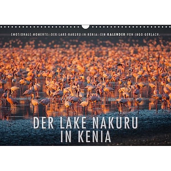 Emotionale Momente: Der Lake Nakuru in Kenia. (Wandkalender 2017 DIN A3 quer), Ingo Gerlach