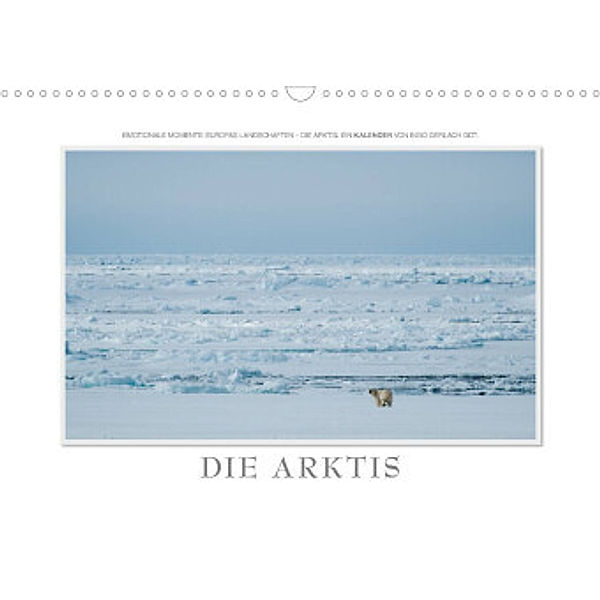 Emotionale Momente: Die Arktis / CH-Version (Wandkalender 2022 DIN A3 quer), Ingo Gerlach GDT