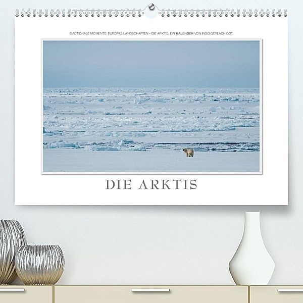 Emotionale Momente: Die Arktis (Premium, hochwertiger DIN A2 Wandkalender 2023, Kunstdruck in Hochglanz), Ingo Gerlach GDT