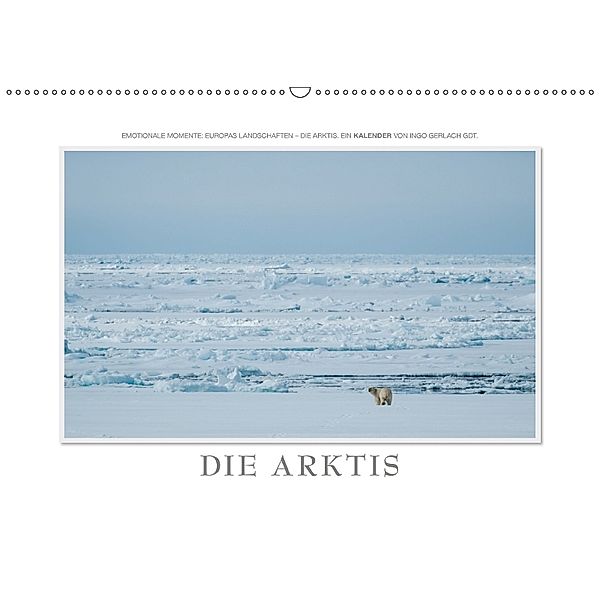 Emotionale Momente: Die Arktis (Wandkalender 2018 DIN A2 quer), Ingo Gerlach, Ingo Gerlach GDT