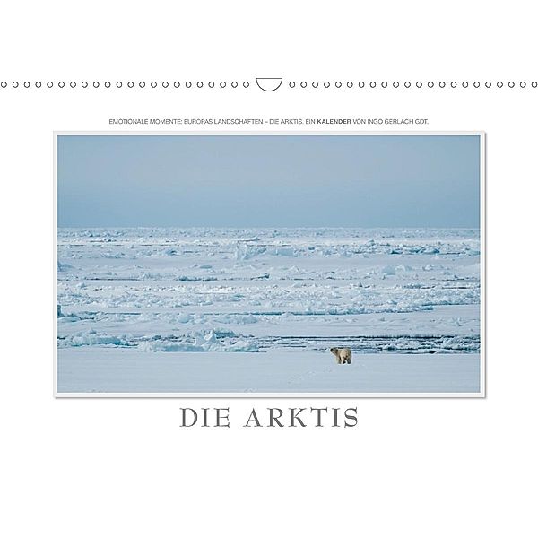 Emotionale Momente: Die Arktis (Wandkalender 2020 DIN A3 quer), Ingo Gerlach GDT