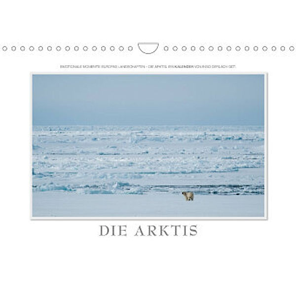 Emotionale Momente: Die Arktis (Wandkalender 2022 DIN A4 quer), Ingo Gerlach GDT