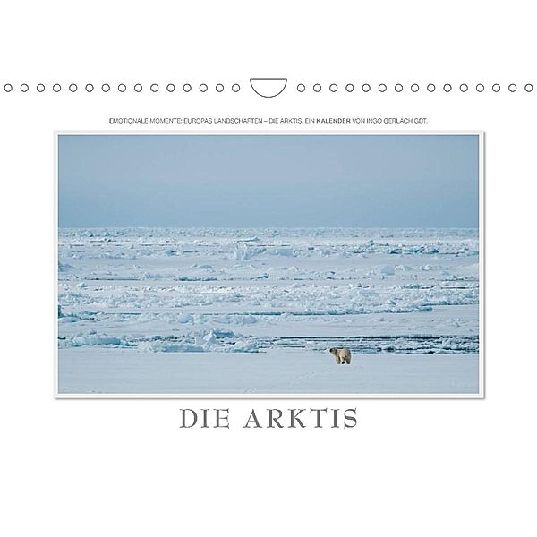 Emotionale Momente: Die Arktis (Wandkalender 2023 DIN A4 quer), Ingo Gerlach GDT