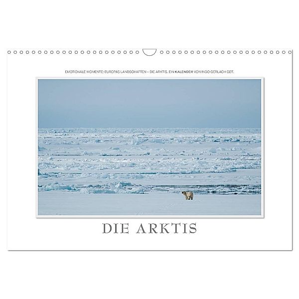 Emotionale Momente: Die Arktis (Wandkalender 2024 DIN A3 quer), CALVENDO Monatskalender, Ingo Gerlach GDT