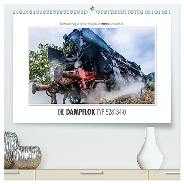 Emotionale Momente: Die Dampflok Typ 528134-0. (hochwertiger Premium Wandkalender 2024 DIN A2 quer), Kunstdruck in Hochglanz, Ingo Gerlach