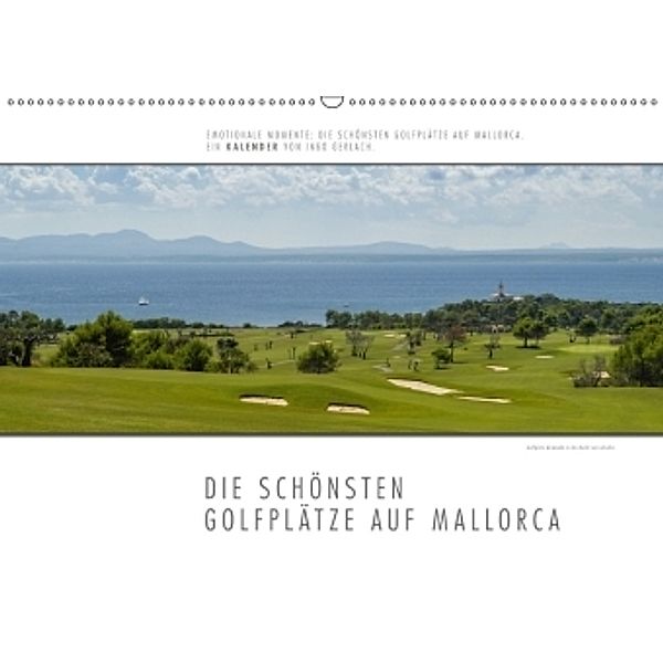 Emotionale Momente: Die schönsten Golfplätze auf Mallorca. (Wandkalender 2017 DIN A2 quer), Ingo Gerlach