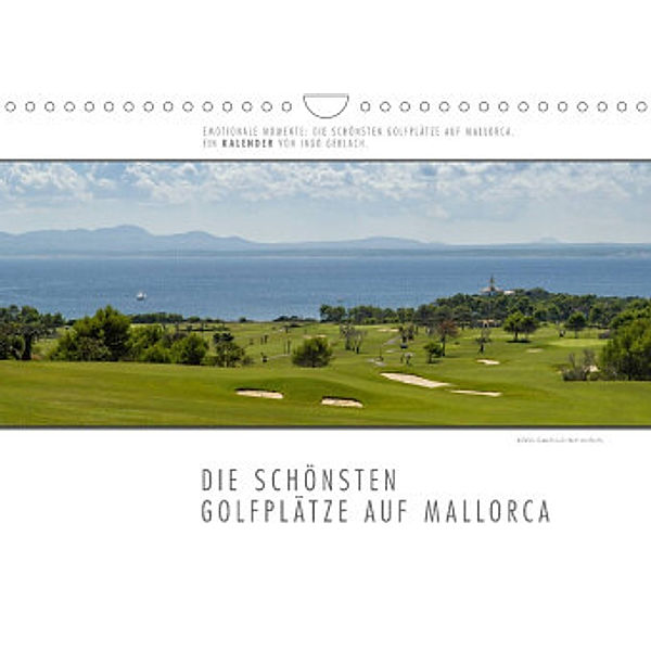 Emotionale Momente: Die schönsten Golfplätze auf Mallorca. (Wandkalender 2022 DIN A4 quer), Ingo Gerlach