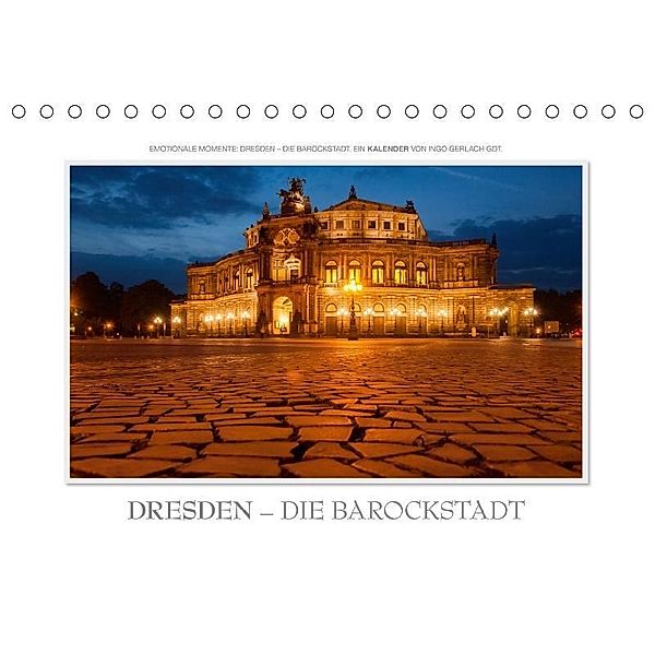 Emotionale Momente: Dresden - die Barockstadt. (Tischkalender 2017 DIN A5 quer), Ingo Gerlach, Ingo Gerlach GDT