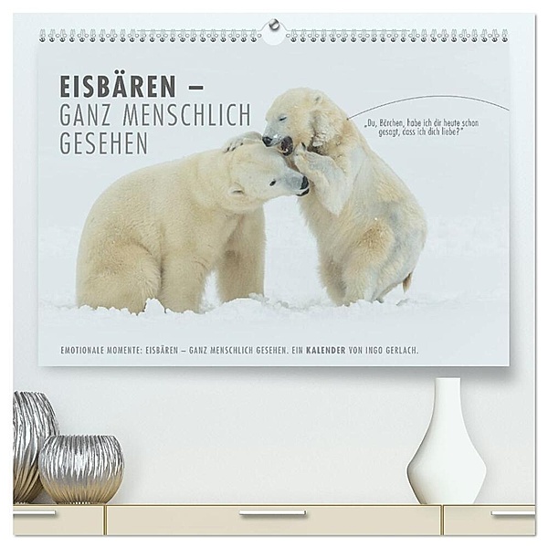 Emotionale Momente: Eisbären - ganz menschlich gesehen. (hochwertiger Premium Wandkalender 2024 DIN A2 quer), Kunstdruck in Hochglanz, Ingo Gerlach